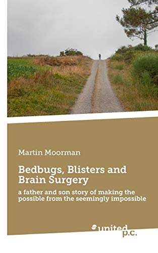 Stock image for Bedbugs, Blisters and Brain Surgery: a father and son story of making the possible from the seemingly impossible for sale by WorldofBooks