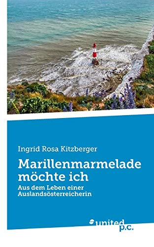 Stock image for Marillenmarmelade mchte ich: Aus dem Leben einer Auslandssterreicherin (German Edition) for sale by Lucky's Textbooks