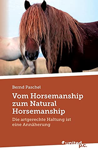Imagen de archivo de Vom Horsemanship zum Natural Horsemanship: Die artgerechte Haltung ist eine Annherung (German Edition) a la venta por Big River Books