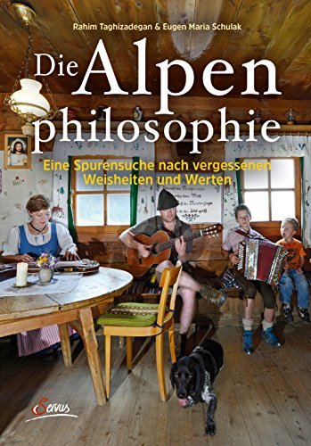 Beispielbild fr Die Alpenphilosophie: Eine Spurensuche nach vergessenen Weisheiten und Werten zum Verkauf von medimops