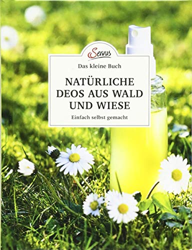 Beispielbild fr Das kleine Buch: Natrliche Deos aus Wald und Wiese: Einfach selbst gemacht zum Verkauf von medimops