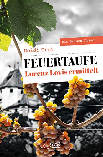 Stock image for Feuertaufe. Lorenz Lovis ermittelt: Ein Brixen-Krimi (Servus Krimi) for sale by medimops