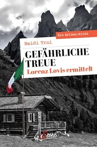 Stock image for Gefhrliche Treue. Lorenz Lovis ermittelt: Ein Brixen-Krimi (Servus Krimi) for sale by medimops