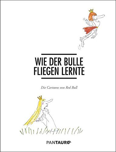 Wie Der Bulle Fliegen Lernte: Die Cartoons Von Red Bull - Unknown