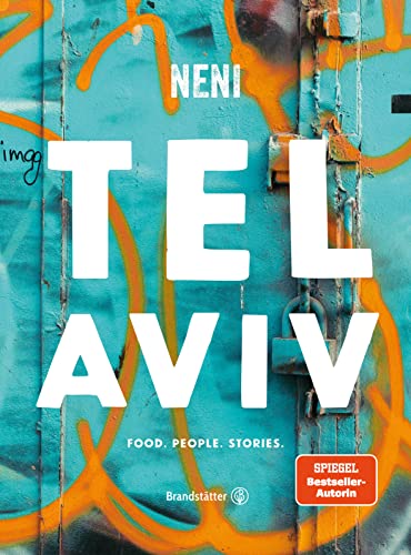 Tel Aviv by Neni : Food. People. Stories - Haya Molcho