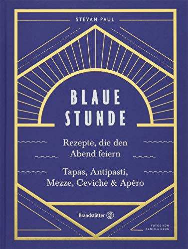 Imagen de archivo de Das Feierabend-Kochbuch: Blaue Stunde von Stevan Paul. Tapas, Antipasti, Mezze, Ceviche, Apro und Cocktails a la venta por medimops