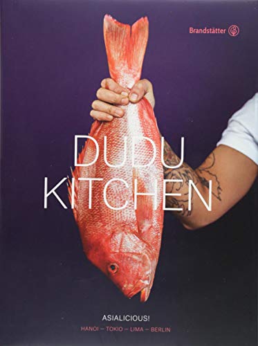 Beispielbild fr Asiatische Fusionskche: DUDU Kitchen. Rezepte aus Hanoi, Tokio, Lima und Berlin. Sushi, Guacamole, Pho, Ramen, Cheviche, Tacos, . zum Verkauf von medimops