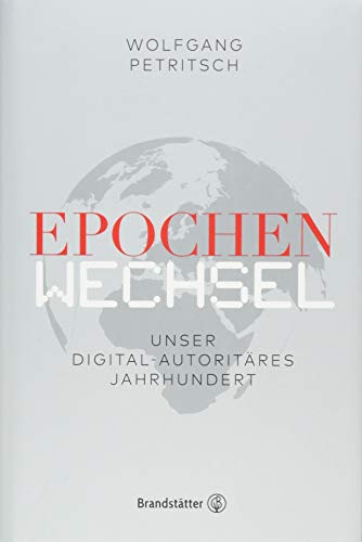 Imagen de archivo de Epochenwechsel - Unser digital-autoritres Jahrhundert a la venta por medimops