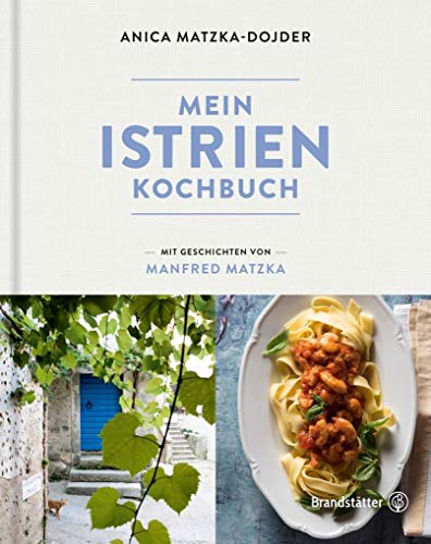 Beispielbild fr Mein Istrien-Kochbuch. 70 authentische Rezepte mit regionalen Spezialitten sowie Geschichten ber Kultur, Kulinarik und Landschaft zum Verkauf von medimops