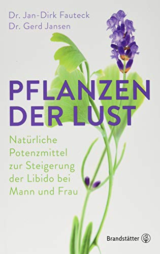 Stock image for Pflanzen der Lust: Natrliche Potenzmittel zur Steigerung der Libido bei Mann & Frau for sale by medimops