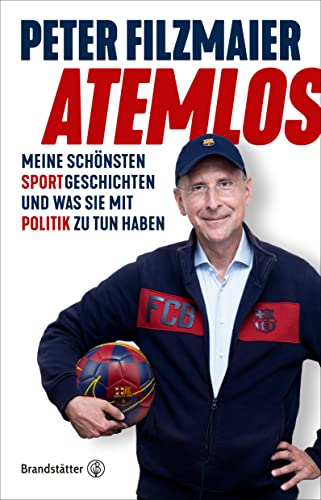 Atemlos: Meine schï¿½nsten Sportgeschichten und was sie mit Politik zu tun haben - Peter Filzmaier