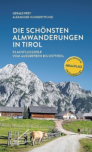 Stock image for Die schnsten Almwanderungen in Tirol: 101 Ausflugsziele vom Auerfern bis Osttirol for sale by Revaluation Books