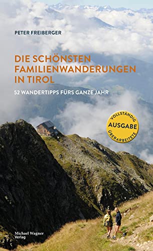 9783710767654: Die schnsten Familienwanderungen in Tirol: 52 Wandertipps frs ganze Jahr