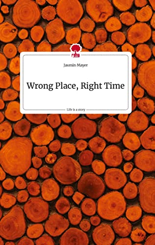 Stock image for Wrong Place, Right Time. Life is a Story - story.one -Language: german for sale by GreatBookPrices