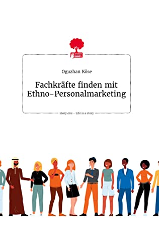 Stock image for Fachkrfte finden mit Ethno-Personalmarketing. Life is a Story - story.one for sale by medimops