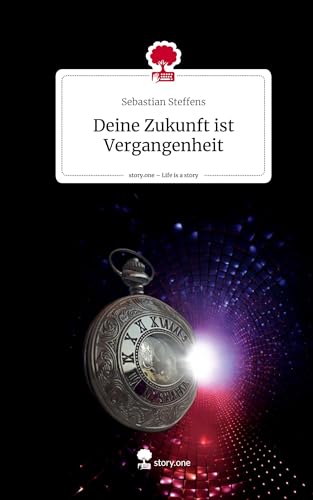 Stock image for Deine Zukunft ist Vergangenheit. Life is a Story - story.one for sale by BuchWeltWeit Ludwig Meier e.K.
