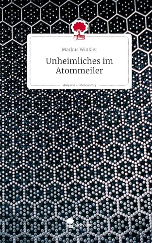 Stock image for Unheimliches im Atommeiler. Life is a Story - story.one for sale by BuchWeltWeit Ludwig Meier e.K.