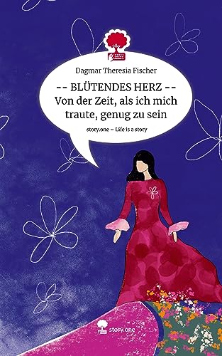 Beispielbild fr BLTENDES HERZ -- Von der Zeit, als ich mich traute, genug zu sein. Life is a Story - story.one zum Verkauf von Blackwell's