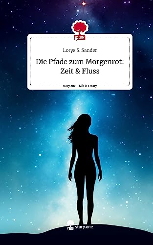 Beispielbild fr Die Pfade zum Morgenrot: Zeit & Fluss. Life is a Story - story.one zum Verkauf von medimops