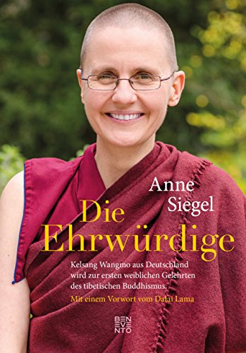 Beispielbild fr Die Ehrwrdige: Kelsang Wangmo aus Deutschland wird zur ersten weiblichen Gelehrten des Tibetischen Buddhismus zum Verkauf von medimops