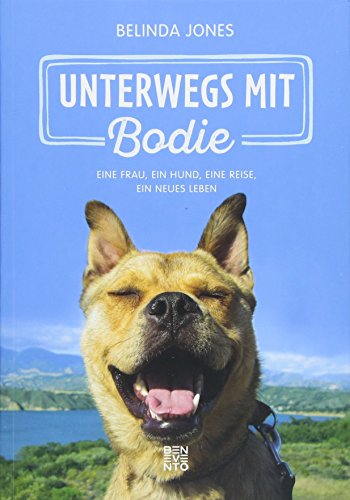 Stock image for Unterwegs mit Bodie: Eine Frau, ein Hund, eine Reise, ein neues Leben for sale by medimops