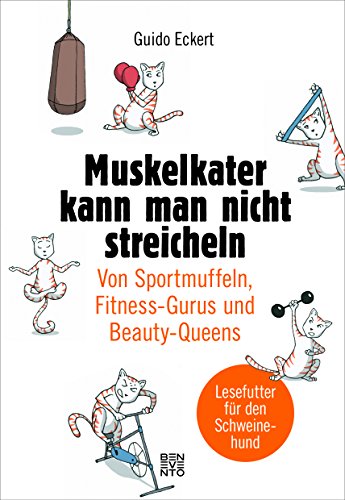 Beispielbild fr Muskelkater kann man nicht streicheln: Von Sportmuffeln, Fitness-Gurus und Beauty-Queens zum Verkauf von medimops