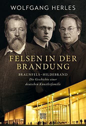 Stock image for Felsen in der Brandung: Braunfels?Hildebrand: Die Geschichte einer deutschen Knstlerfamilie for sale by medimops