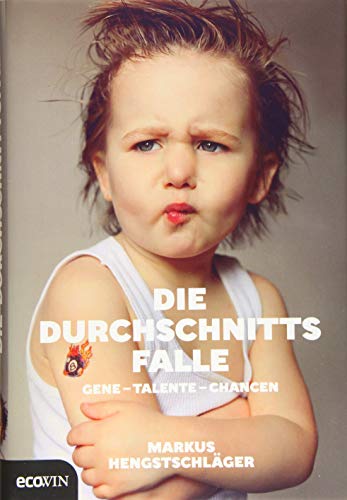 Die Durchschnittsfalle. Gene - Talente - Chancen.