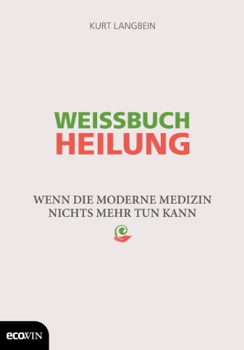 Beispielbild fr Weissbuch Heilung: Wenn die moderne Medizin nichts mehr tun kann zum Verkauf von medimops