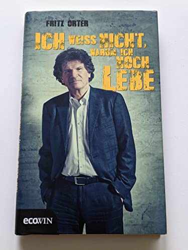 Ich weiß nicht, warum ich noch lebe. - Orter, Fritz