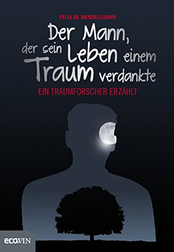 Beispielbild fr Der Mann, der sein Leben einem Traum verdankte: Ein Traumforscher erzhlt zum Verkauf von medimops