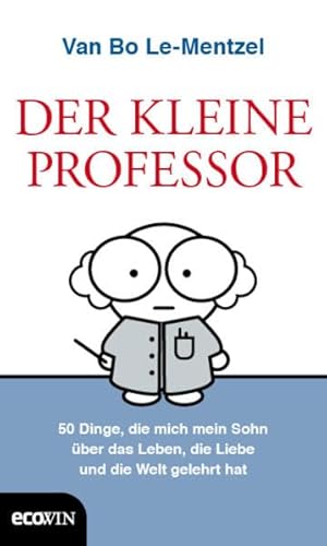 Beispielbild fr Der Kleine Professor: 34 Dinge, die mich mein Sohn ber das Leben, die Liebe und die Welt gelehrt hat zum Verkauf von medimops