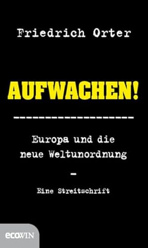 Stock image for Aufwachen!: Europa und die neue Weltordnung - Eine Streitschrift for sale by medimops