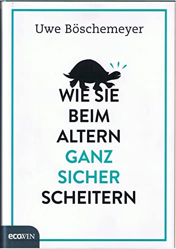 Beispielbild fr Wie Sie beim Altern ganz sicher scheitern zum Verkauf von medimops