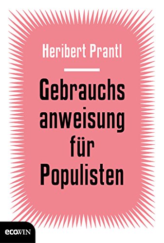 Gebrauchsanweisung für Populisten, - Prantl, Heribert