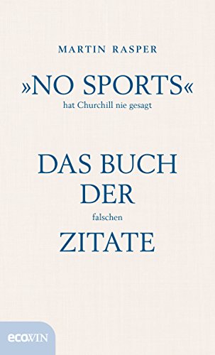 Stock image for No Sports" hat Churchill nie gesagt : das Buch der falschen Zitate. for sale by Versandantiquariat Schfer