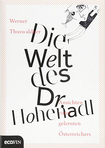 Stock image for Die Welt des Dr. Hohenadl: Ansichten eines gelernten sterreichers for sale by medimops