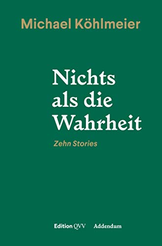 9783711002853: Nichts als die Wahrheit: Zehn Stories