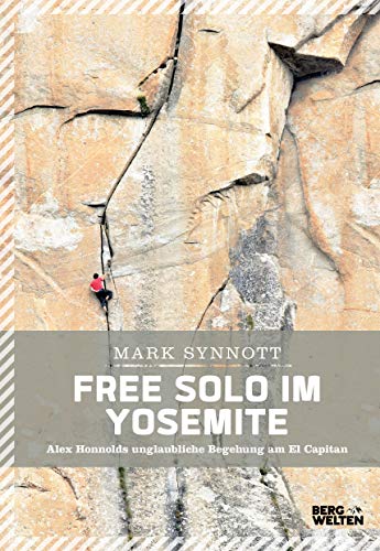 Stock image for Free Solo im Yosemite: Alex Honnolds unglaubliche Begehung am El Capitan for sale by medimops