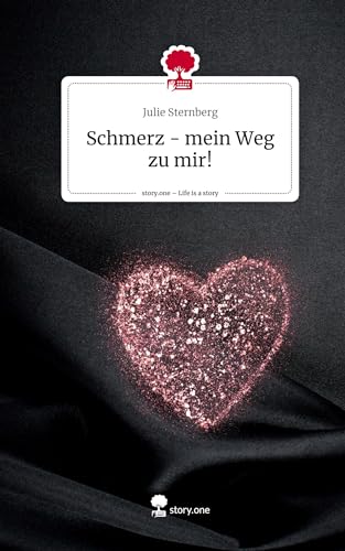 Stock image for Schmerz - mein Weg zu mir!. Life is a Story - story.one for sale by BuchWeltWeit Ludwig Meier e.K.