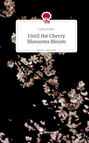 Imagen de archivo de Until the Cherry Blossoms Bloom. Life is a Story - story.one a la venta por BuchWeltWeit Ludwig Meier e.K.