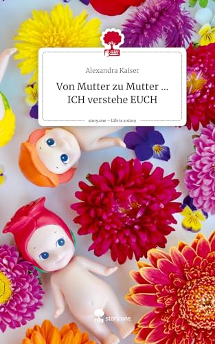 Stock image for Von Mutter zu Mutter . ICH verstehe EUCH. Life is a Story - story.one for sale by BuchWeltWeit Ludwig Meier e.K.