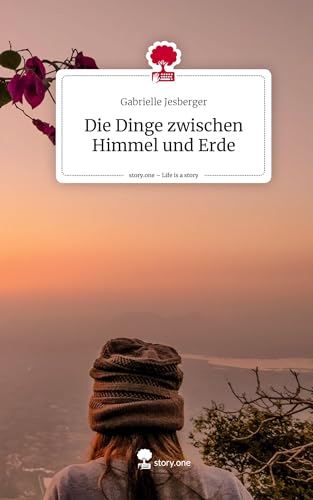 Beispielbild fr Die Dinge zwischen Himmel und Erde. Life is a Story - story.one zum Verkauf von BuchWeltWeit Ludwig Meier e.K.