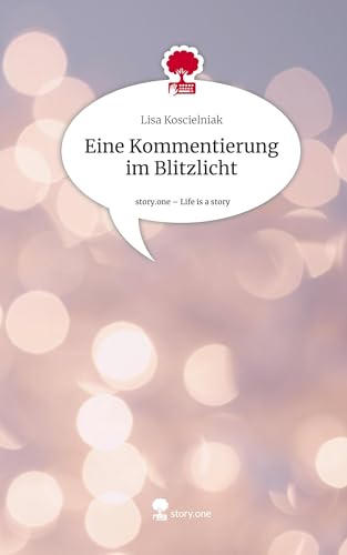 Stock image for Eine Kommentierung im Blitzlicht. Life is a Story - story.one for sale by BuchWeltWeit Ludwig Meier e.K.