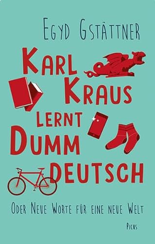 Beispielbild fr Karl Kraus lernt Dummdeutsch: Oder Neue Worte fr eine neue Welt zum Verkauf von medimops