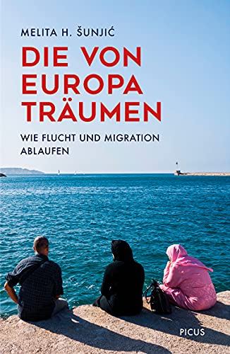 Beispielbild fr Die von Europa trumen: Wie Flucht und Migration ablaufen zum Verkauf von medimops