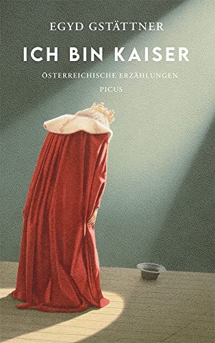 Beispielbild fr Ich bin Kaiser: sterreichische Erzhlungen: Tolldreiste Erzhlungen zum Verkauf von medimops