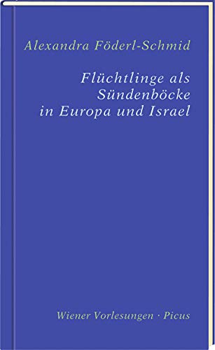 Beispielbild fr Flchtlinge als Sndenbcke in Europa und Israel (Wiener Vorlesungen, Band 191) zum Verkauf von medimops