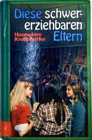 Beispielbild fr Diese schwererziehbaren Eltern Hannelore Krollpfeiffer zum Verkauf von Antiquariat Bler