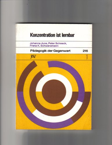 Beispielbild fr Konzentration ist lernbar. ; Pdagogik der Gegenwart ; 216 zum Verkauf von Antiquariat Knacke